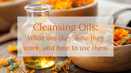 Cleansing Oils: What Are They, How They Work, and How to Use Them